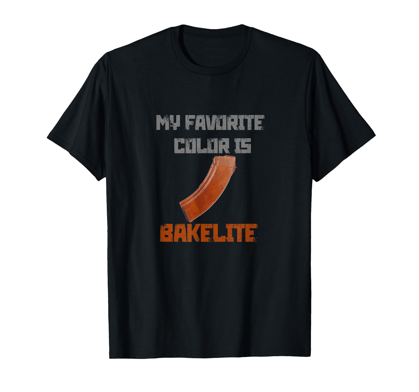 My Favorite Color Is Bakelite Magazine Ak 47 Ak47 AK74 74 T-Shirt