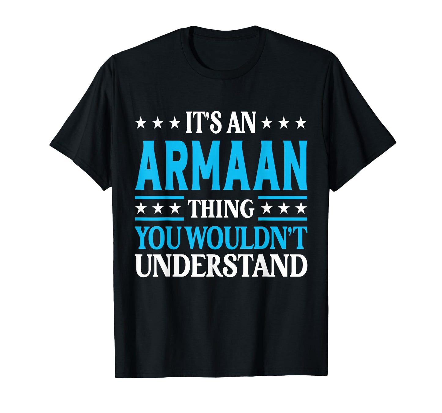 Armaan Thing Wouldn't Understand Personal Name Armaan T-Shirt