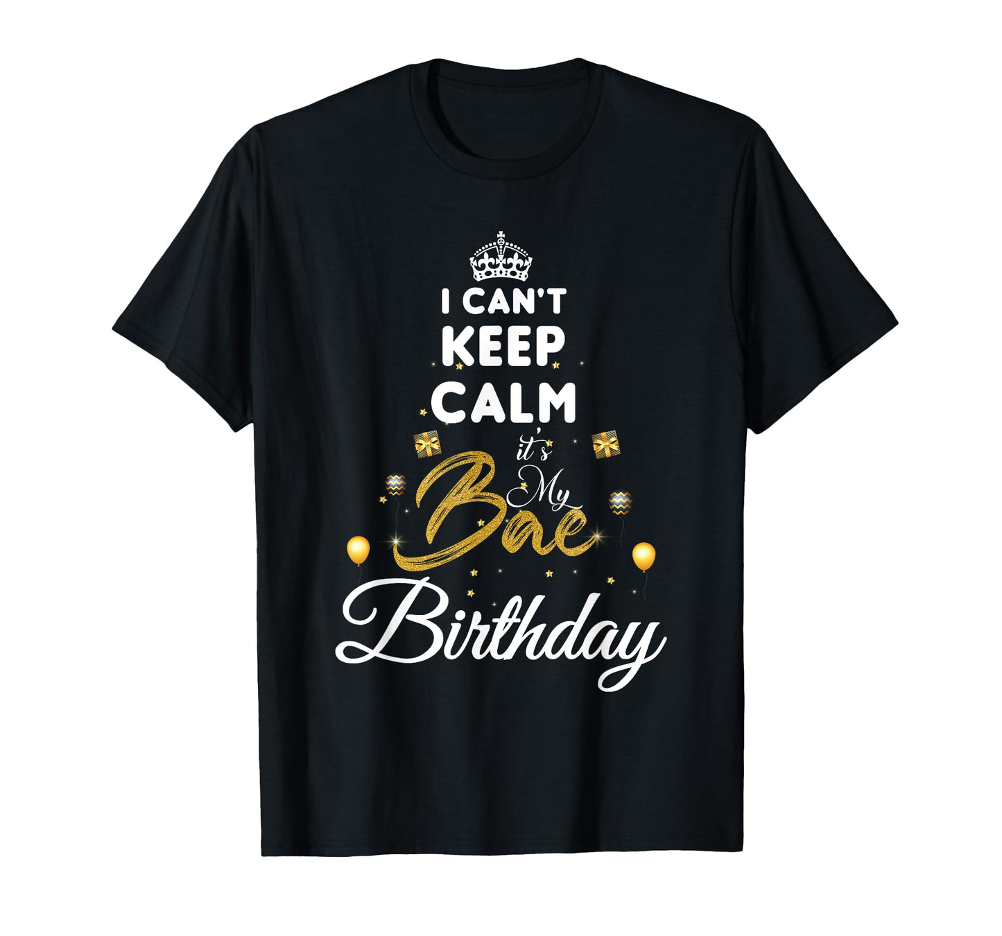 birthday girlfriend - i cant keep calm its my bae birthday T-Shirt