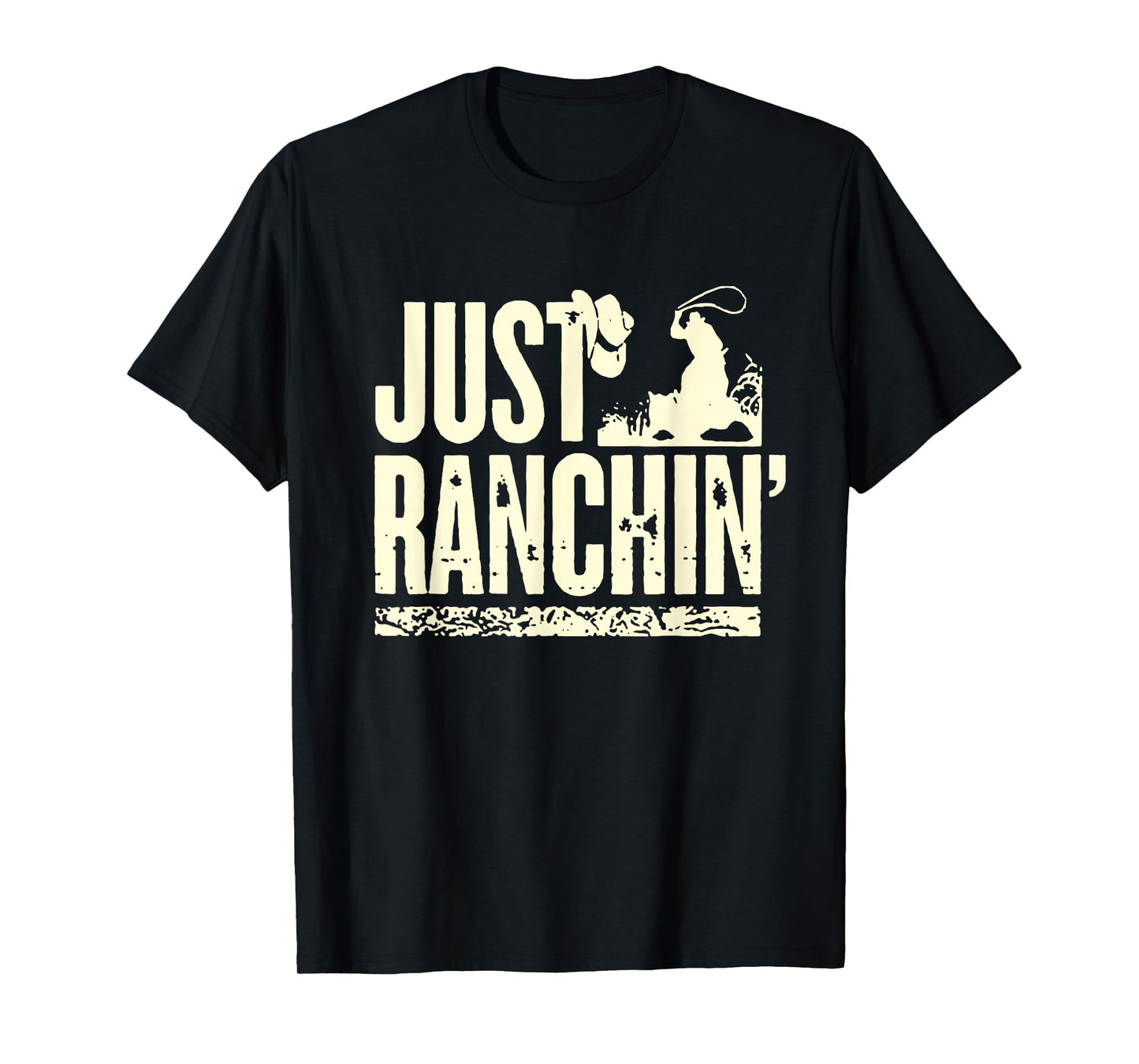 Just Ranchin' Farmer Cowboy Horse Cow Rodeo Lovers T-Shirt