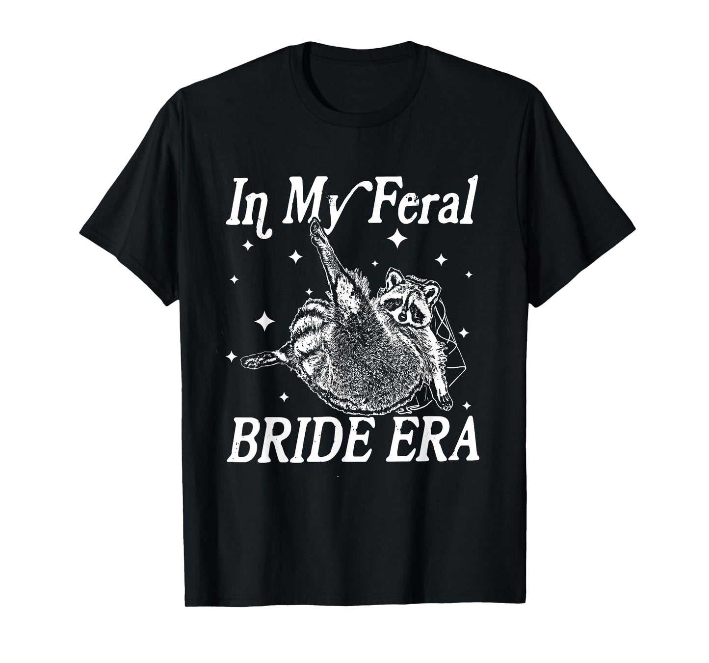 In My Feral Bride Era Funny Wedding Engagement Bachelorette T-Shirt