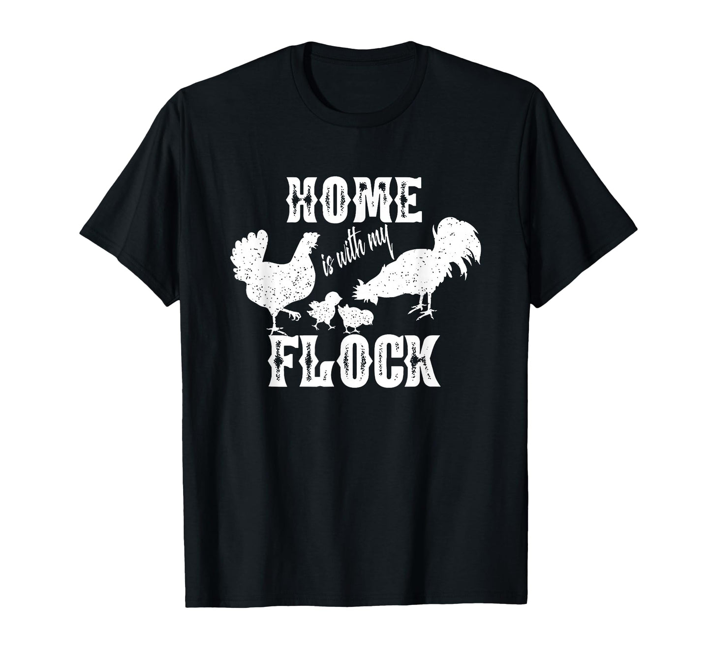 Home is with My Flock Chickens T-Shirt
