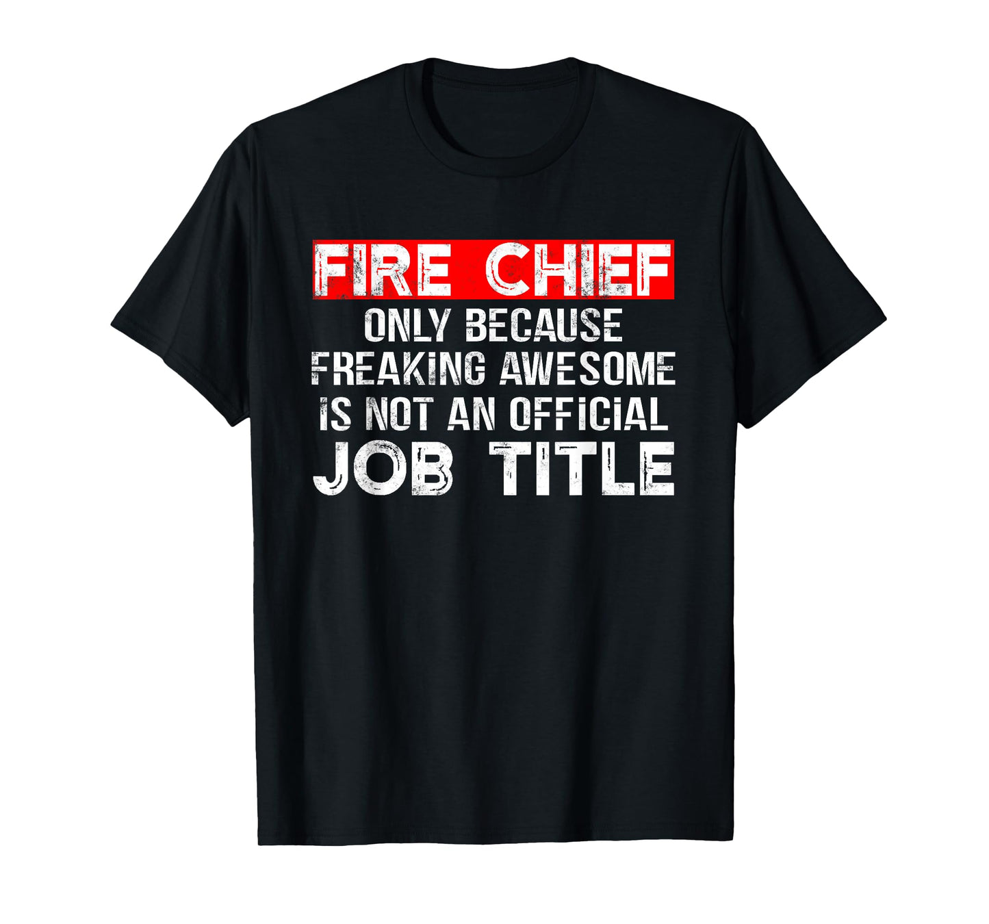 Firefighter Funny Saying Gifts for Fire Chief T-Shirt