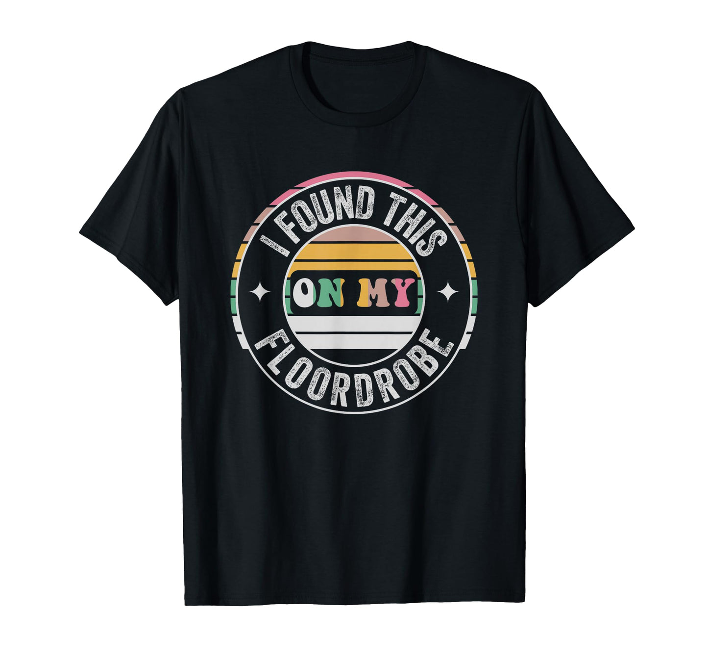 I Found This On My Floordrobe Retro T-Shirt
