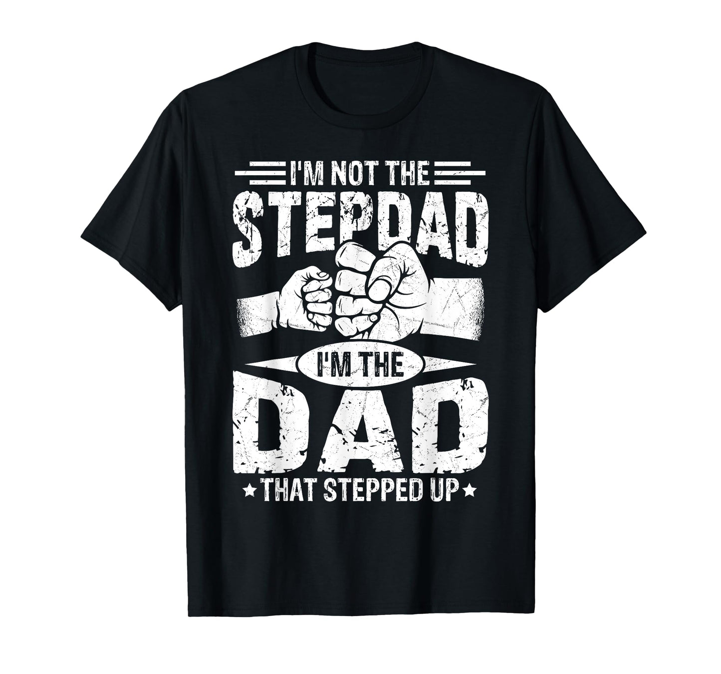 Not The Stepdad Dad That Stepped Up Fathers Day 2025 T-Shirt
