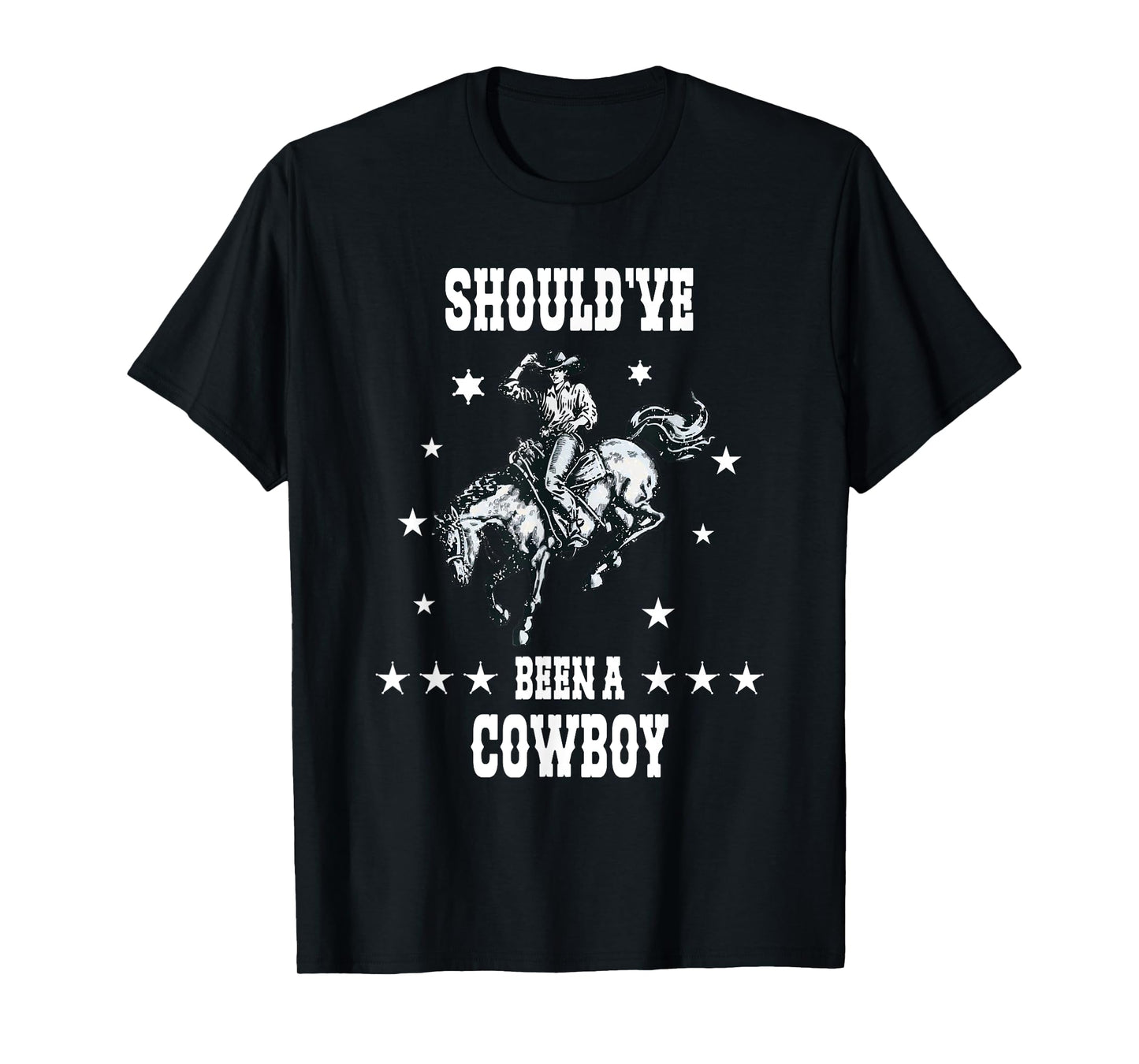 I Should Have Been A Cowboy Western Cowboy horse sheriff T-Shirt