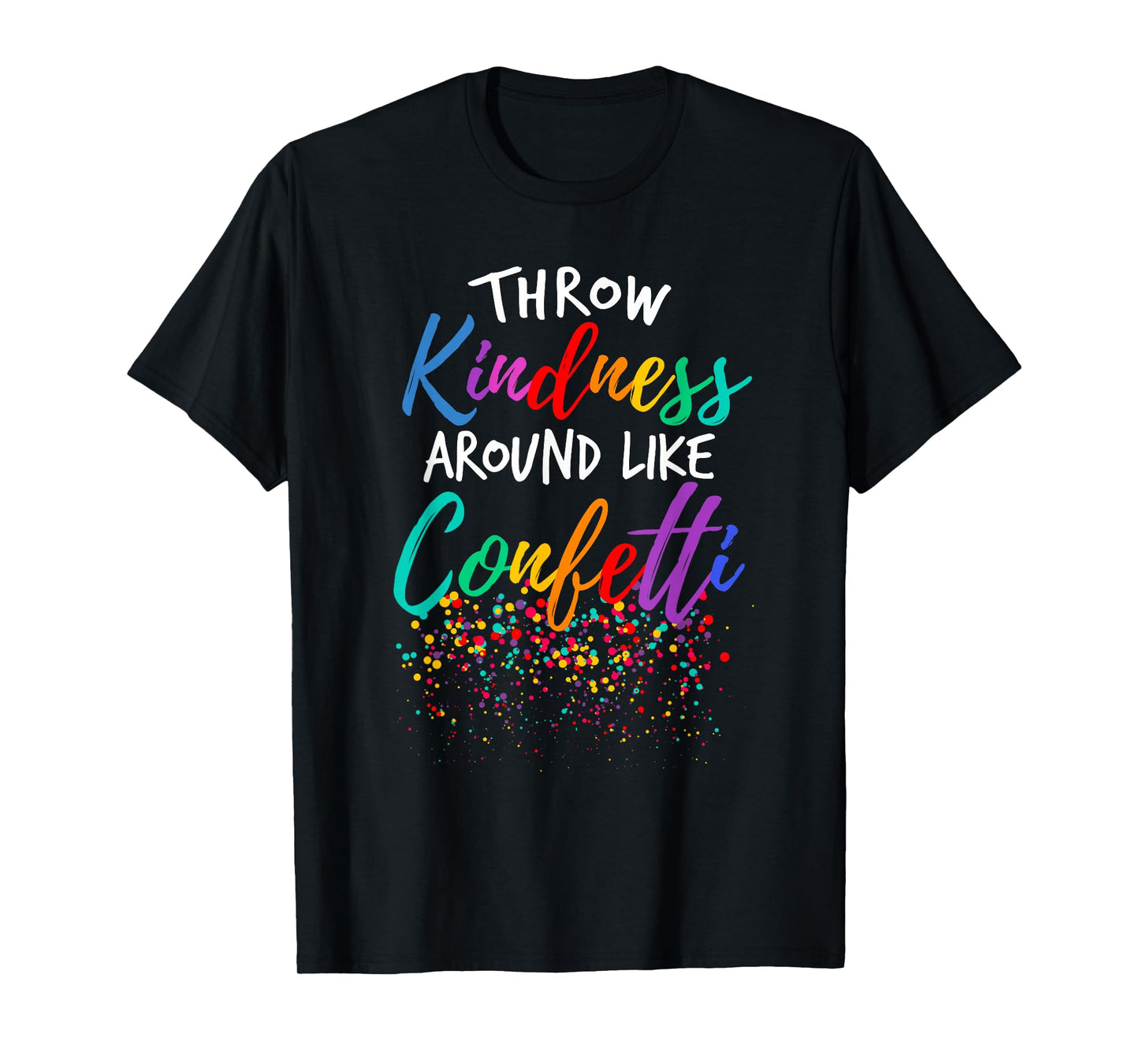 Throw Kindness Around Like Confetti Kind Teacher Kid T-Shirt