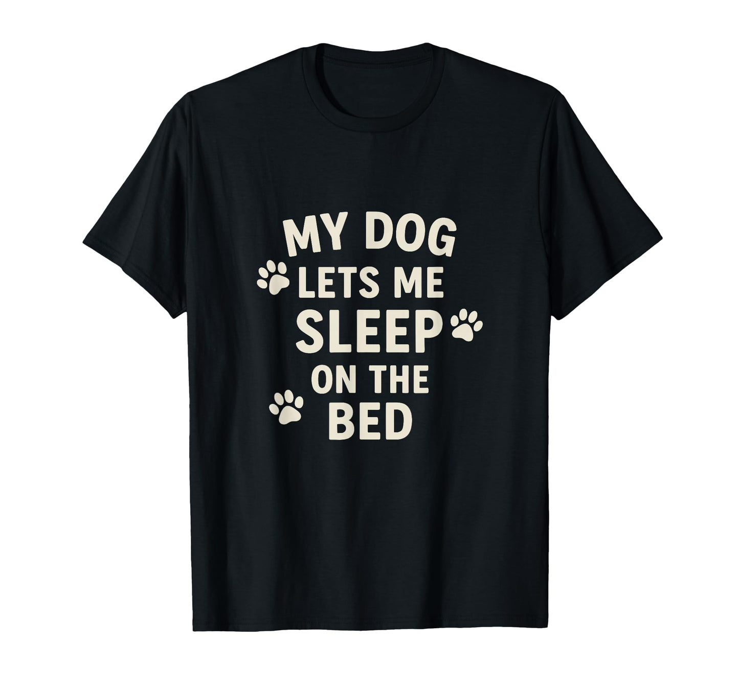 Funny Dog Owner Lets Me Sleep on The Bed T-Shirt