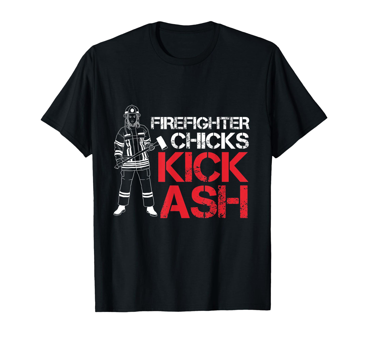 Firefighter Chicks Kick Ash T-Shirt