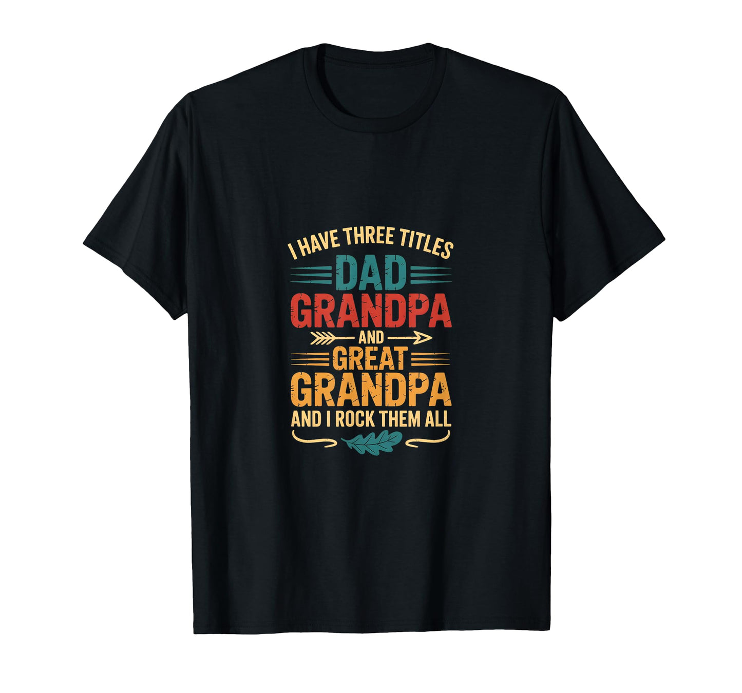 I Have Three Titles Dad And Grandpa Father's Day Vintage Tee T-Shirt