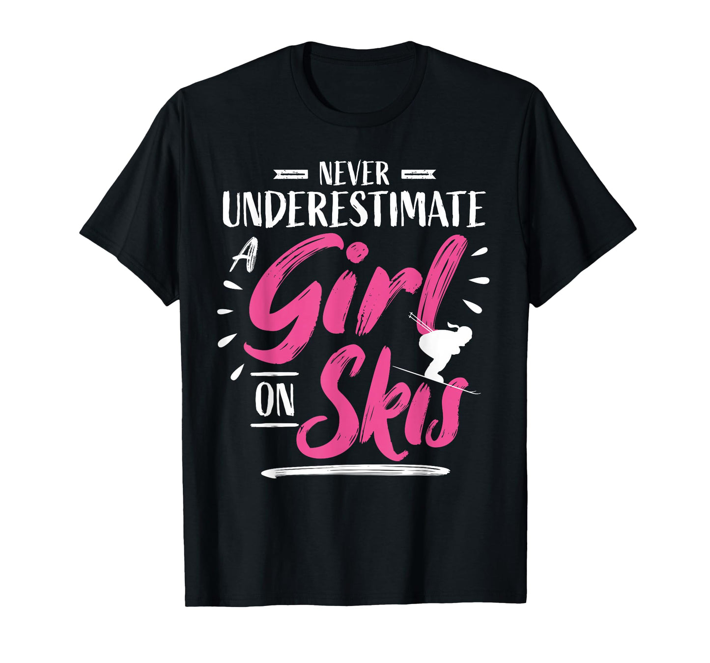 Ski Girl Skiing Never Underestimate A Girl - Skier T-Shirt