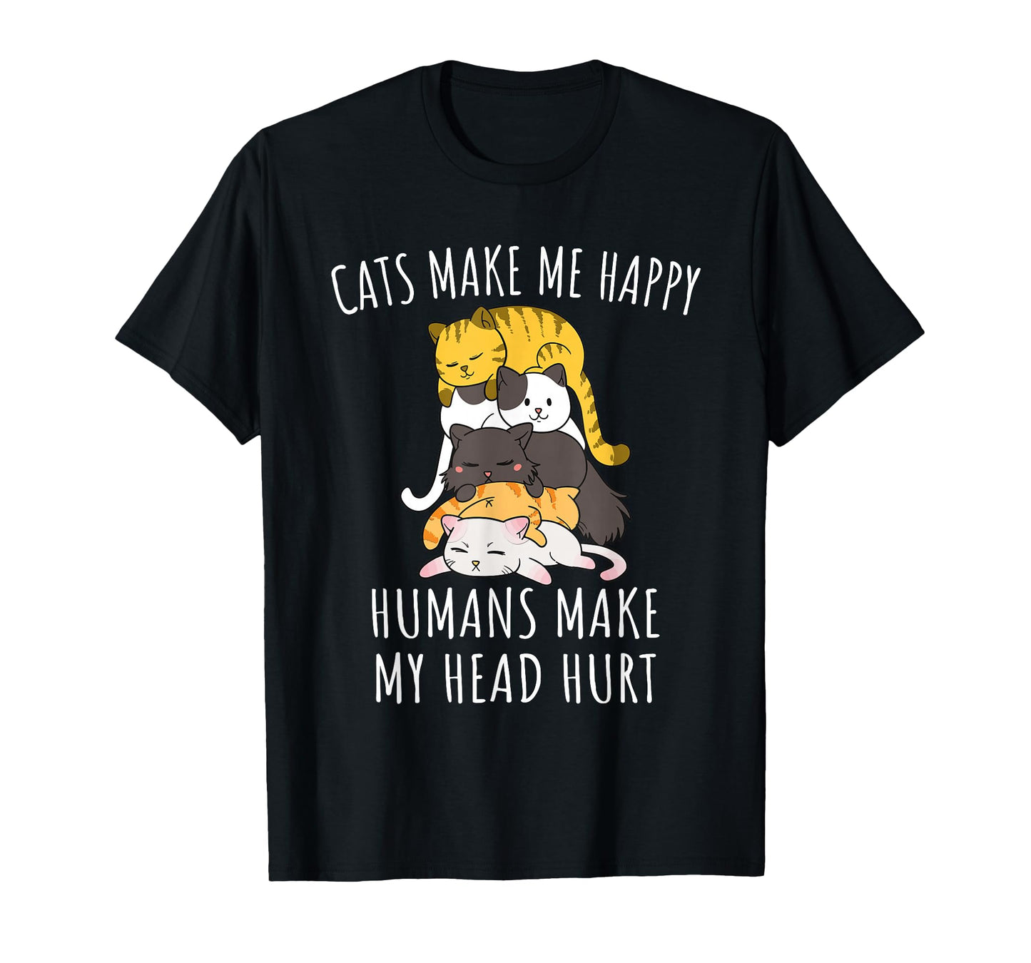 Cats Make Me Happy Humans Make My Head Hurt T-Shirt