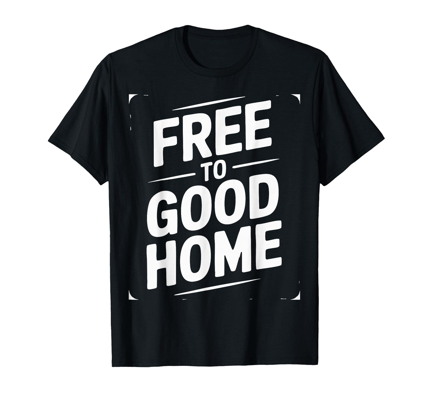 Free to Good Home T-Shirt