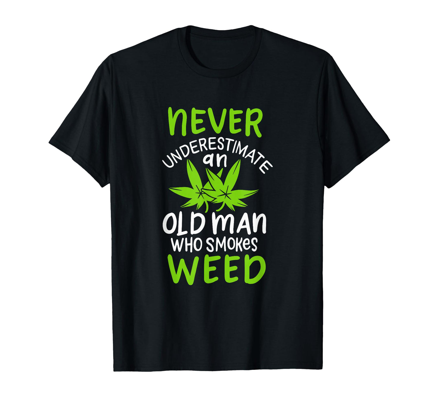 Never Underestimate An Old Man Who Smokes Weed Marijuana T-Shirt