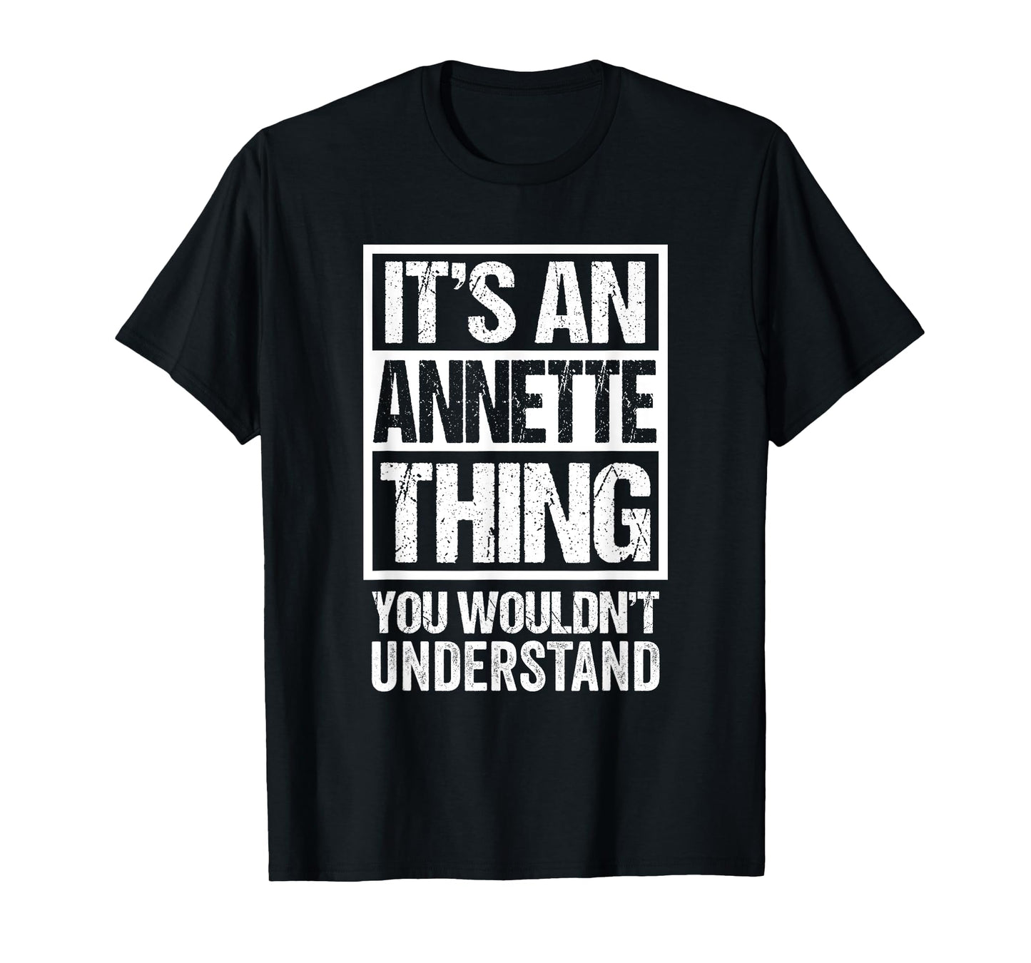 It's An Annette Thing You Wouldn't Understand First Name T-Shirt