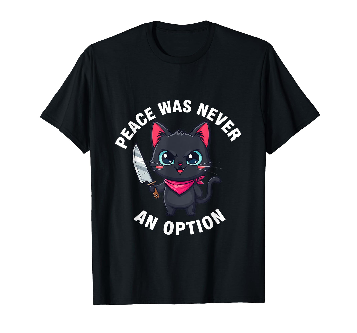 Peace Was Never An Option Funny Black Cat Tee T-Shirt