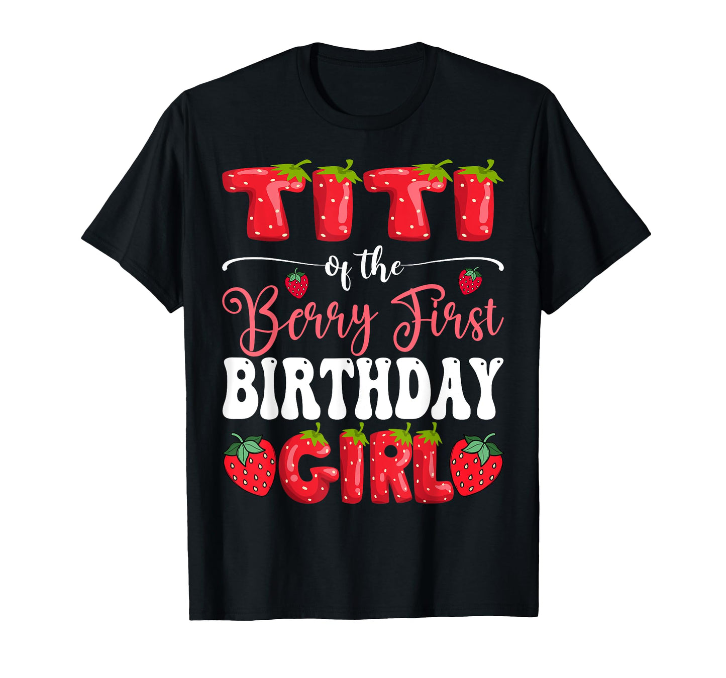 Titi Of Berry First Birthday Girl Strawberry 1St Bday T-Shirt