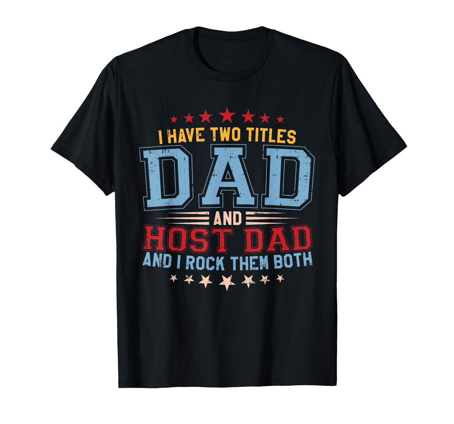 I Have Two Titles Dad And Host Dad And I Rock Them Both T-Shirt