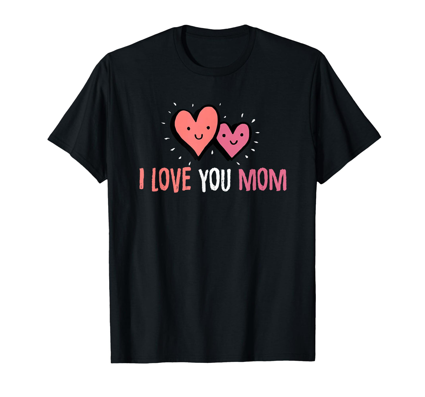 Cute mom Gift I Love You Mom Shirt | Best Mom T Shirt T-Shirt