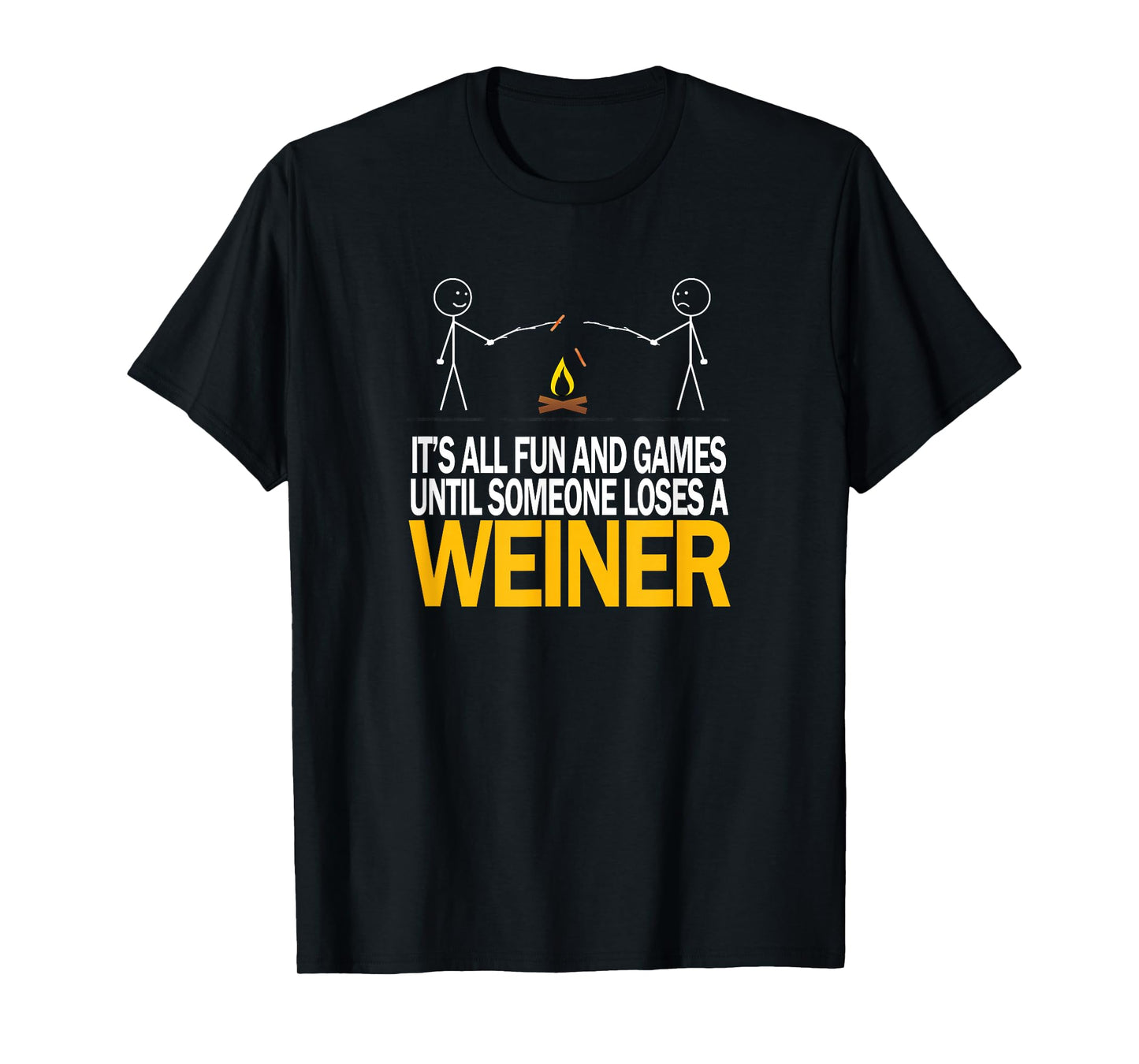 It's All Fun and Games Until Someone Loses A Weiner - Tshirt T-Shirt
