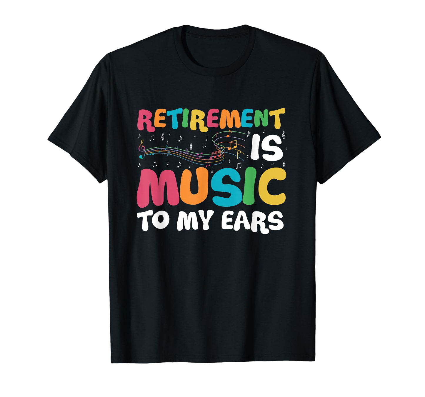 Retirement is Music to My Ears Retired Music Teacher T-Shirt