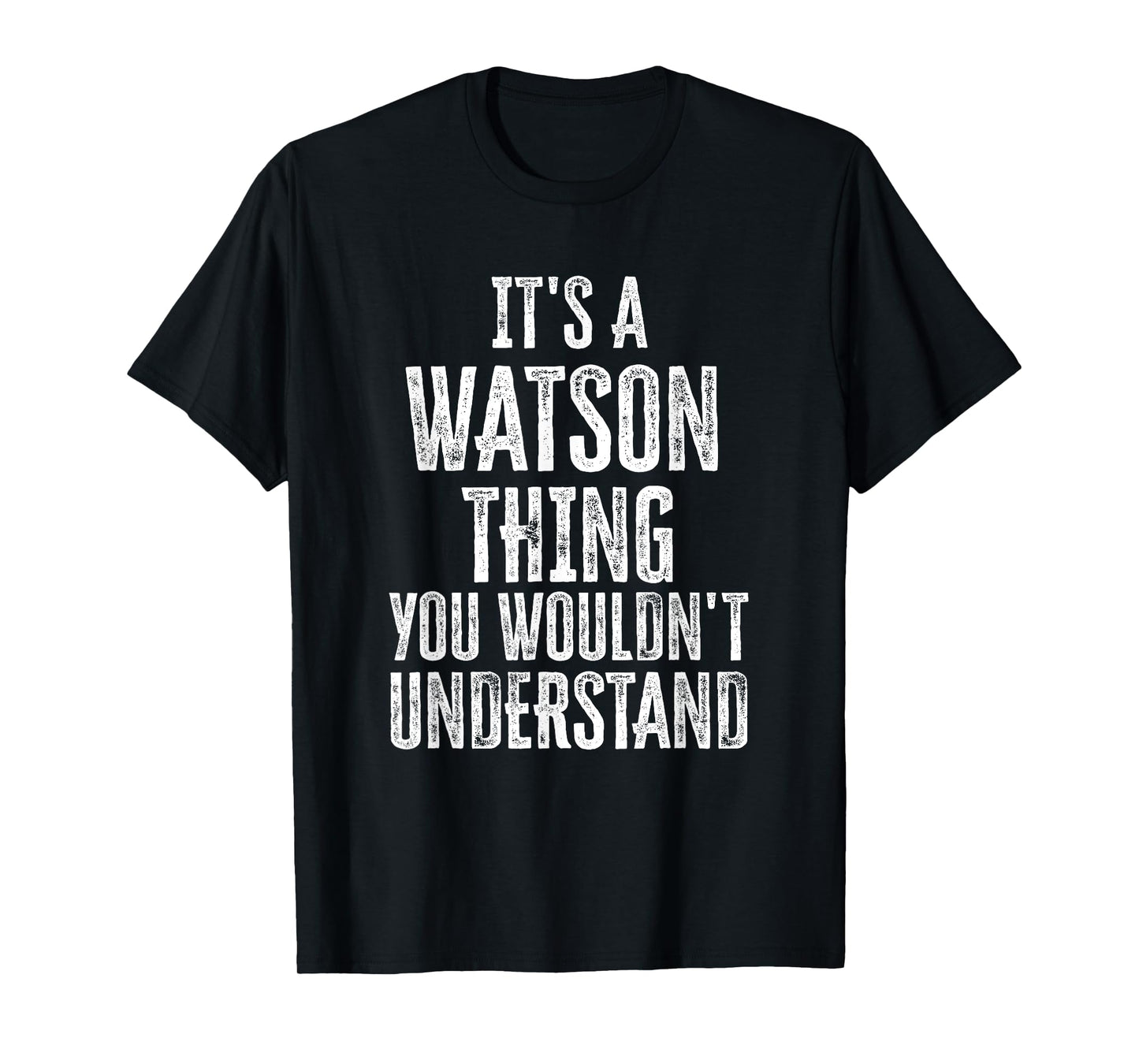 It's A Watson Thing You Wouldn't Understand Family Name T-Shirt