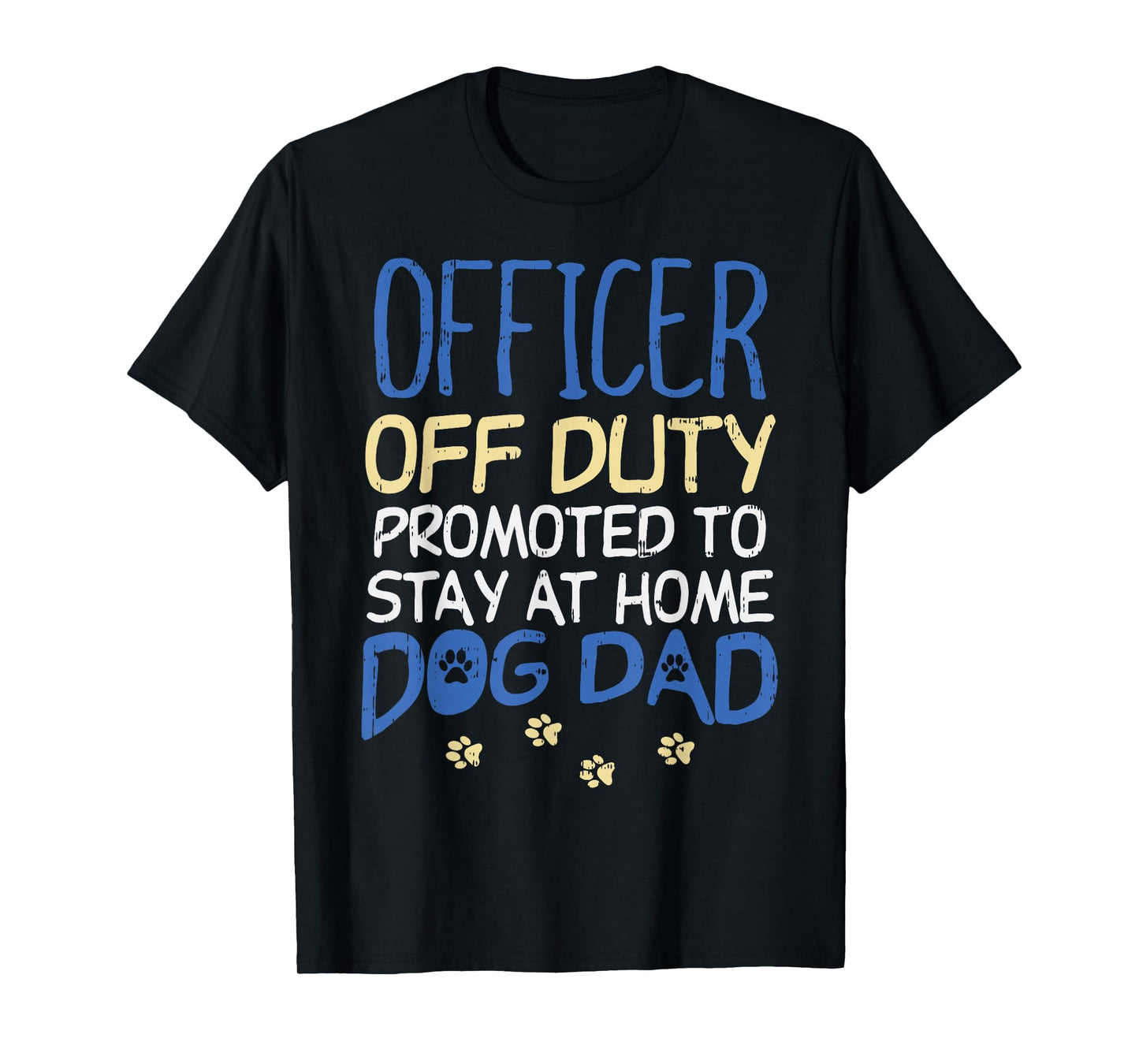 Officer Off Duty Dog Dad Funny Cop Police Retirement Gift T-Shirt