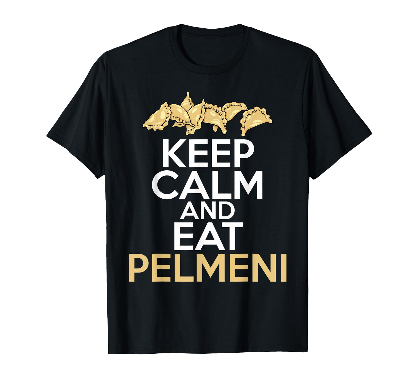 Keep Calm And Eat Pelmeni Shirt Traditional Russian Food T-Shirt