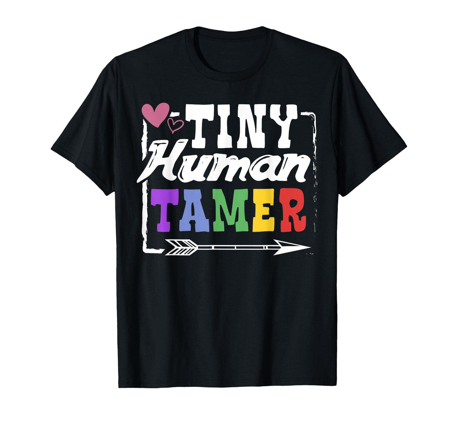 Gift T-Shirt 4 Teachers or Parents | Tiny Human Tamer Tee T-Shirt
