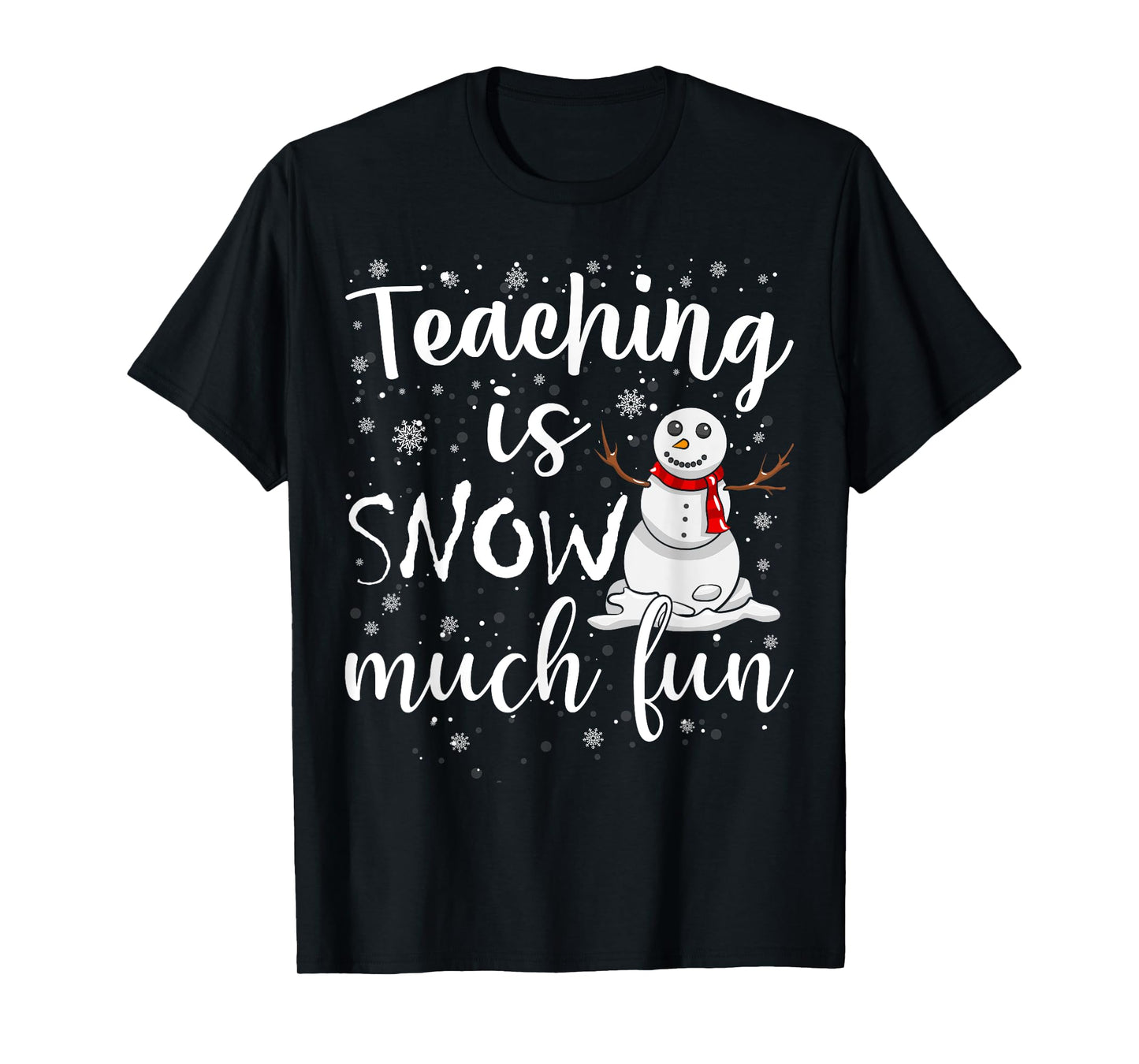 Funny Teaching Is Snow Much Fun Winter Teacher Christmas T-Shirt
