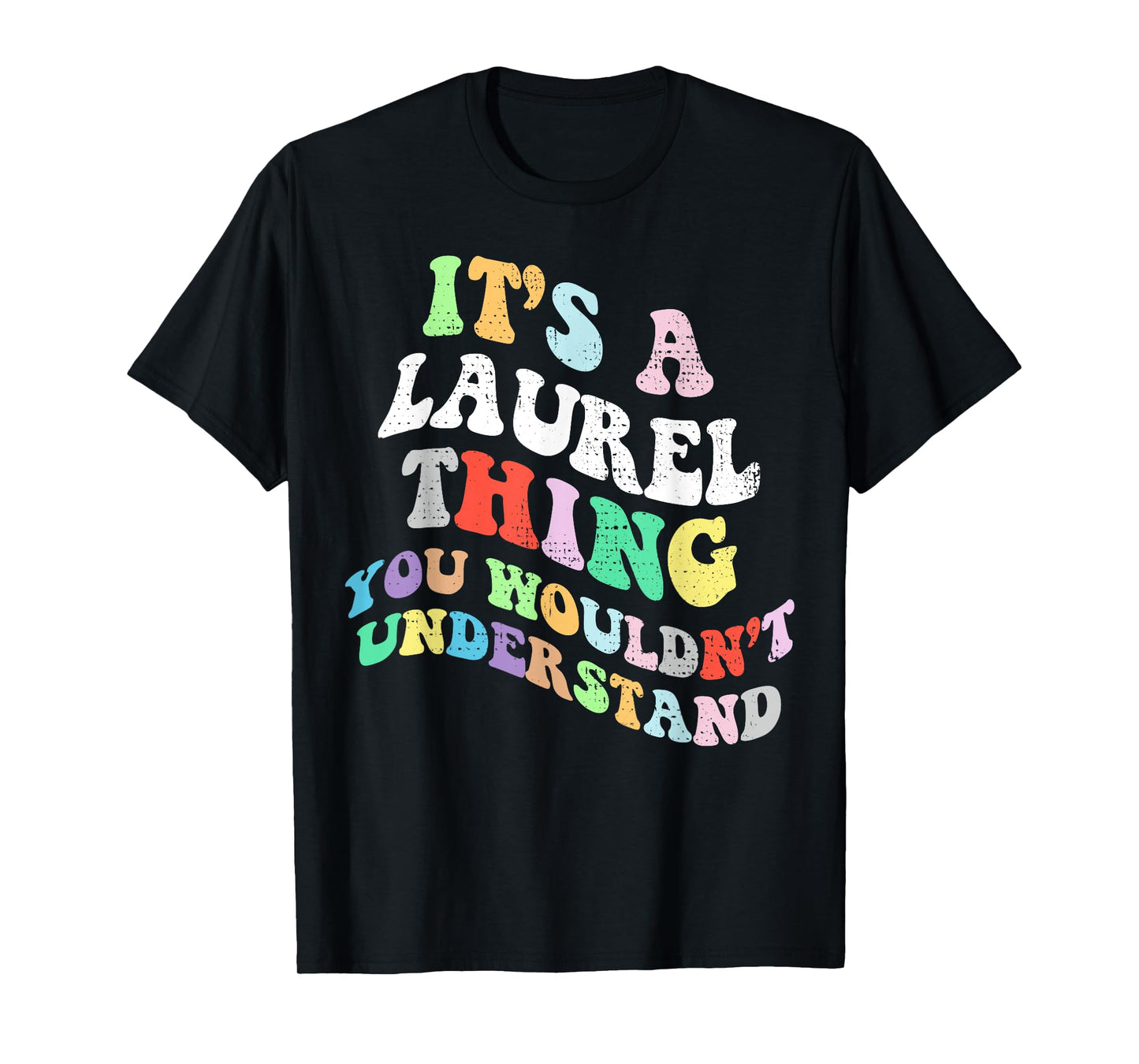Retro Groovy Its a Laurel Thing You Wouldnt Understand T-Shirt