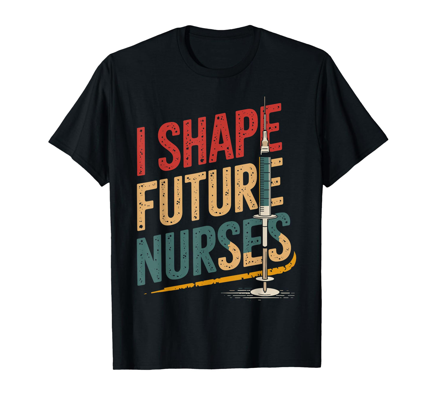 I Shape Future Nurses Nurse Educator Nursing Instructor T-Shirt