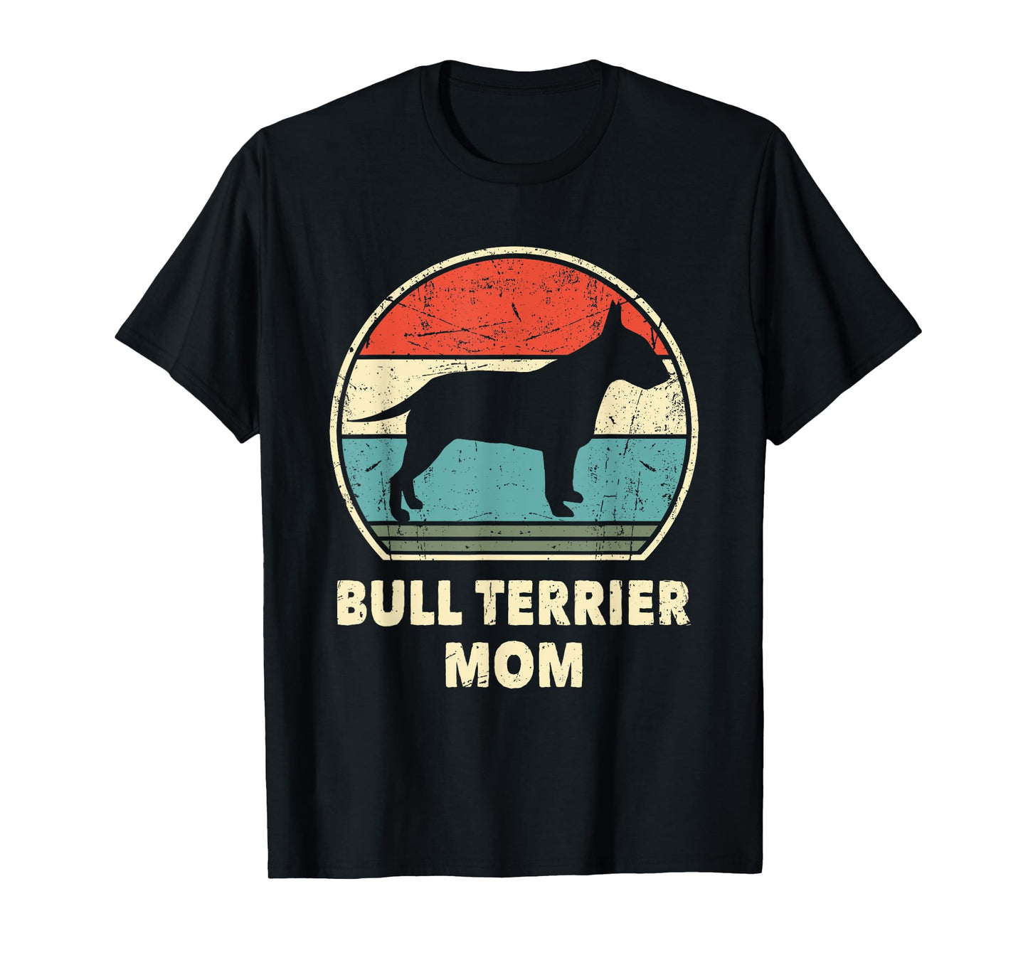 Bull Terrier Mom Funny Dog Lovers Women Gift Bull Terrier T-Shirt