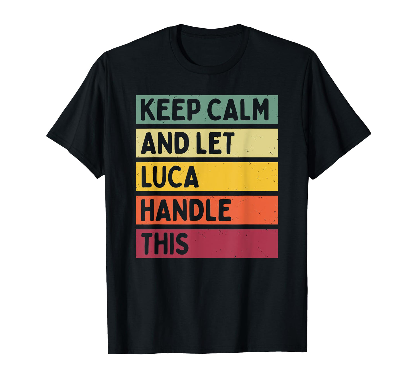 Keep Calm And Let Luca Handle This Funny Retro Quote T-Shirt