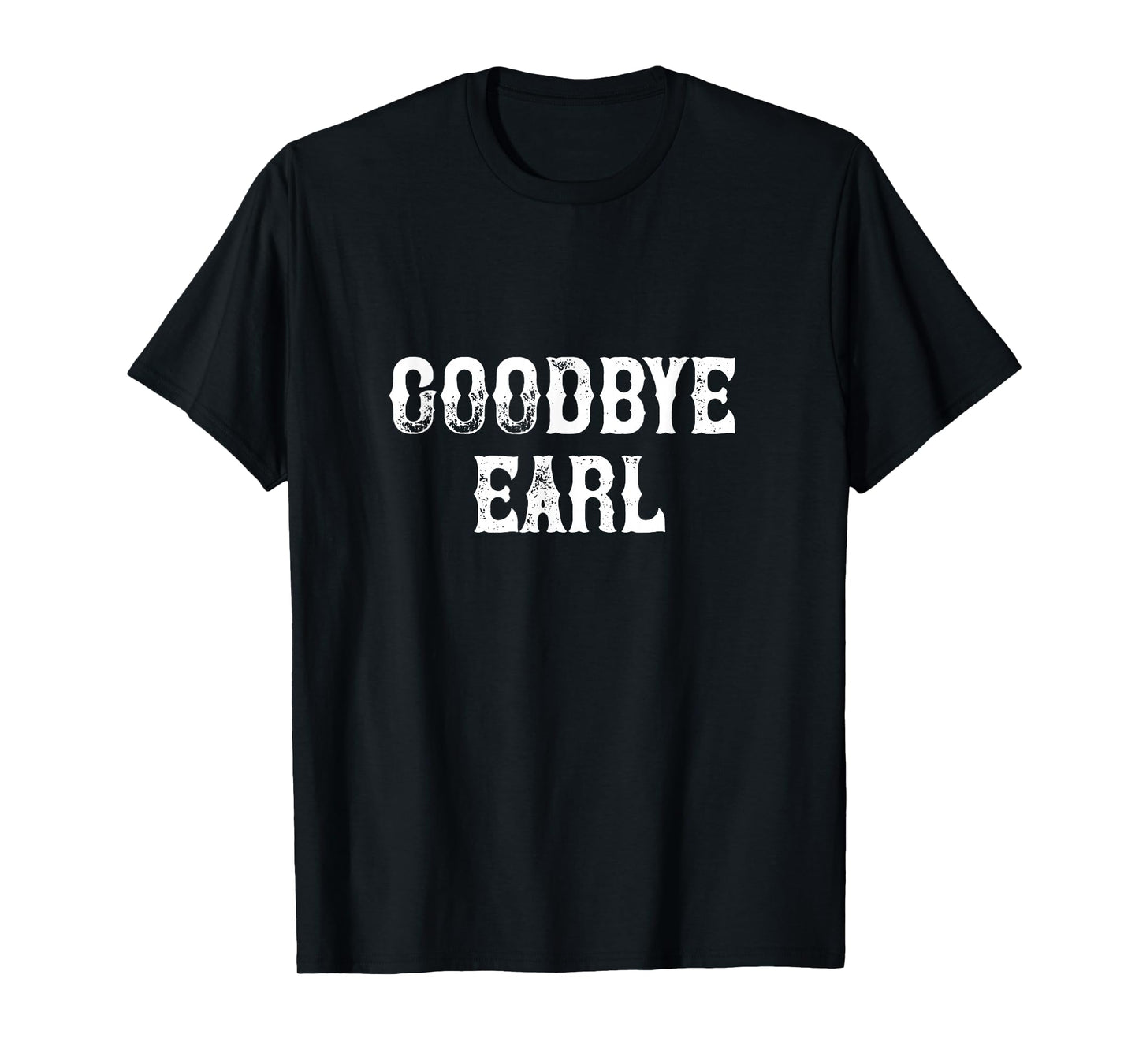 Goodbye Earl funny Country Music concert Design for women T-Shirt