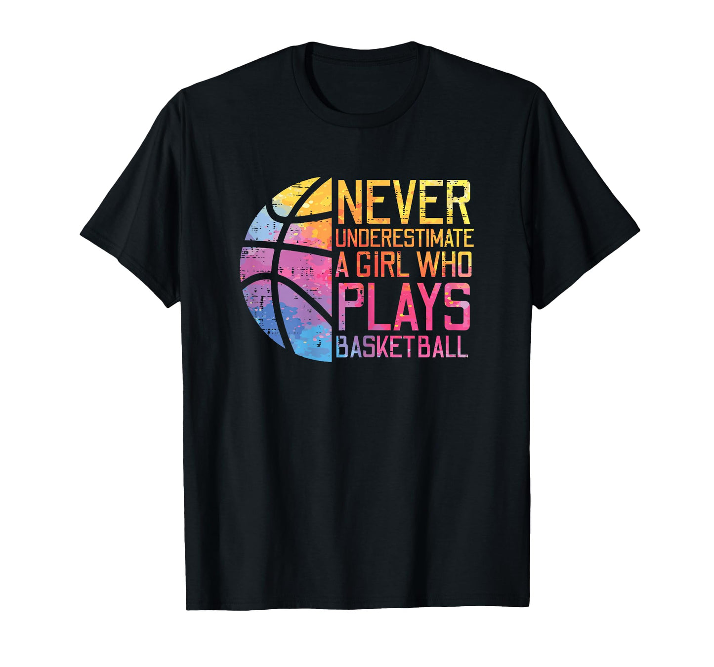 Never Underestimate Girl Plays Basketball Women Girls Kids T-Shirt