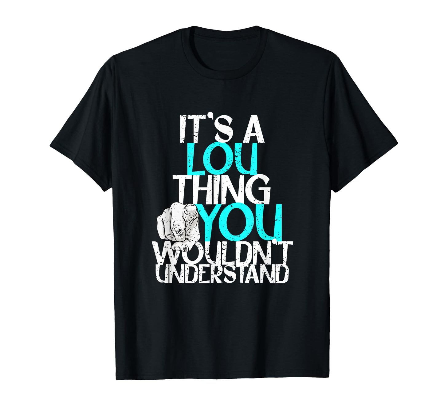 It's A Lou Thing You Wouldn't Understand T-Shirt