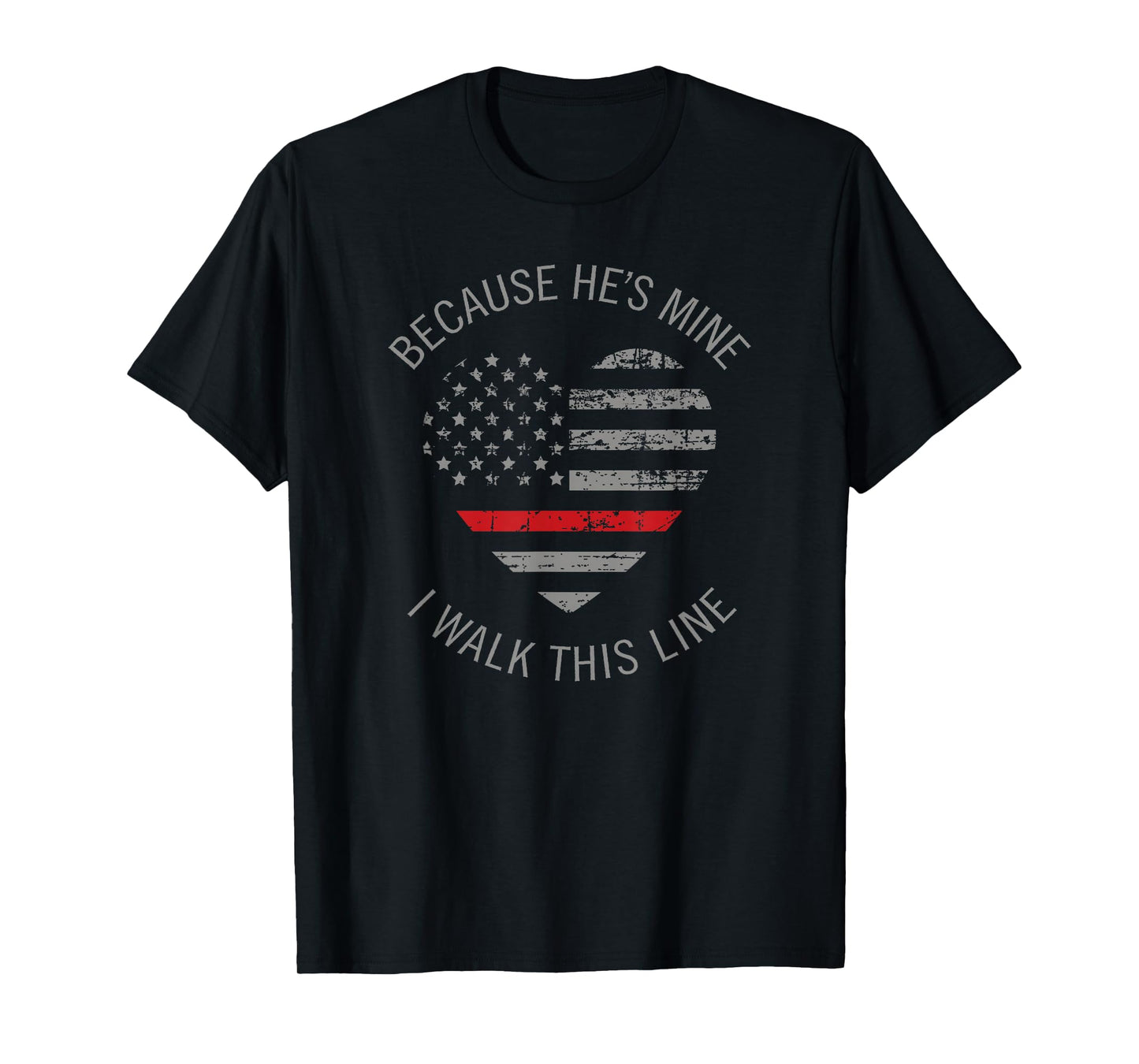 Because He's Mine I Walk This Line Firefighter Wife Shirts T-Shirt
