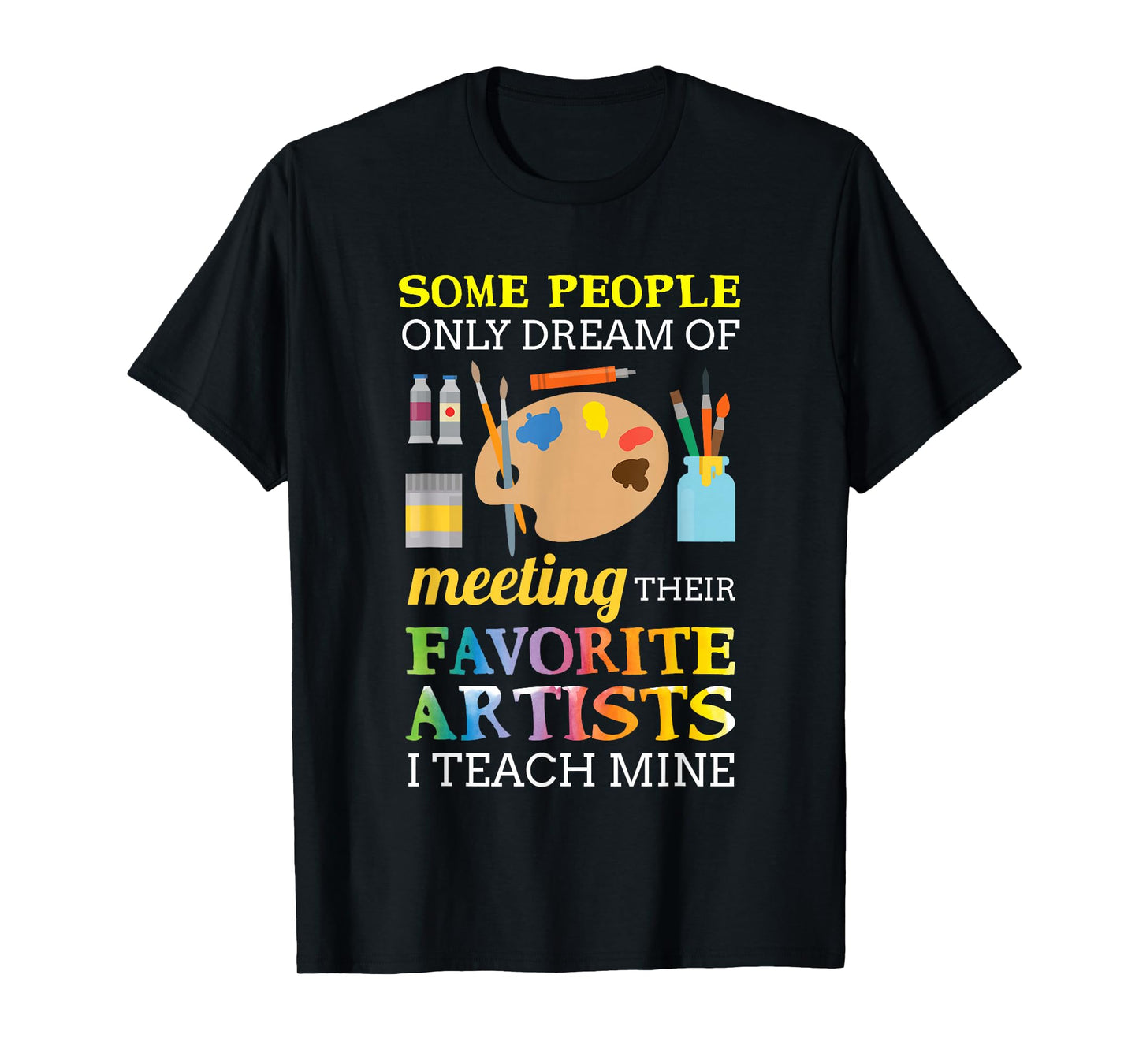 Some People Only Dream of Meeting Art Teacher Teachers Gift T-Shirt Small