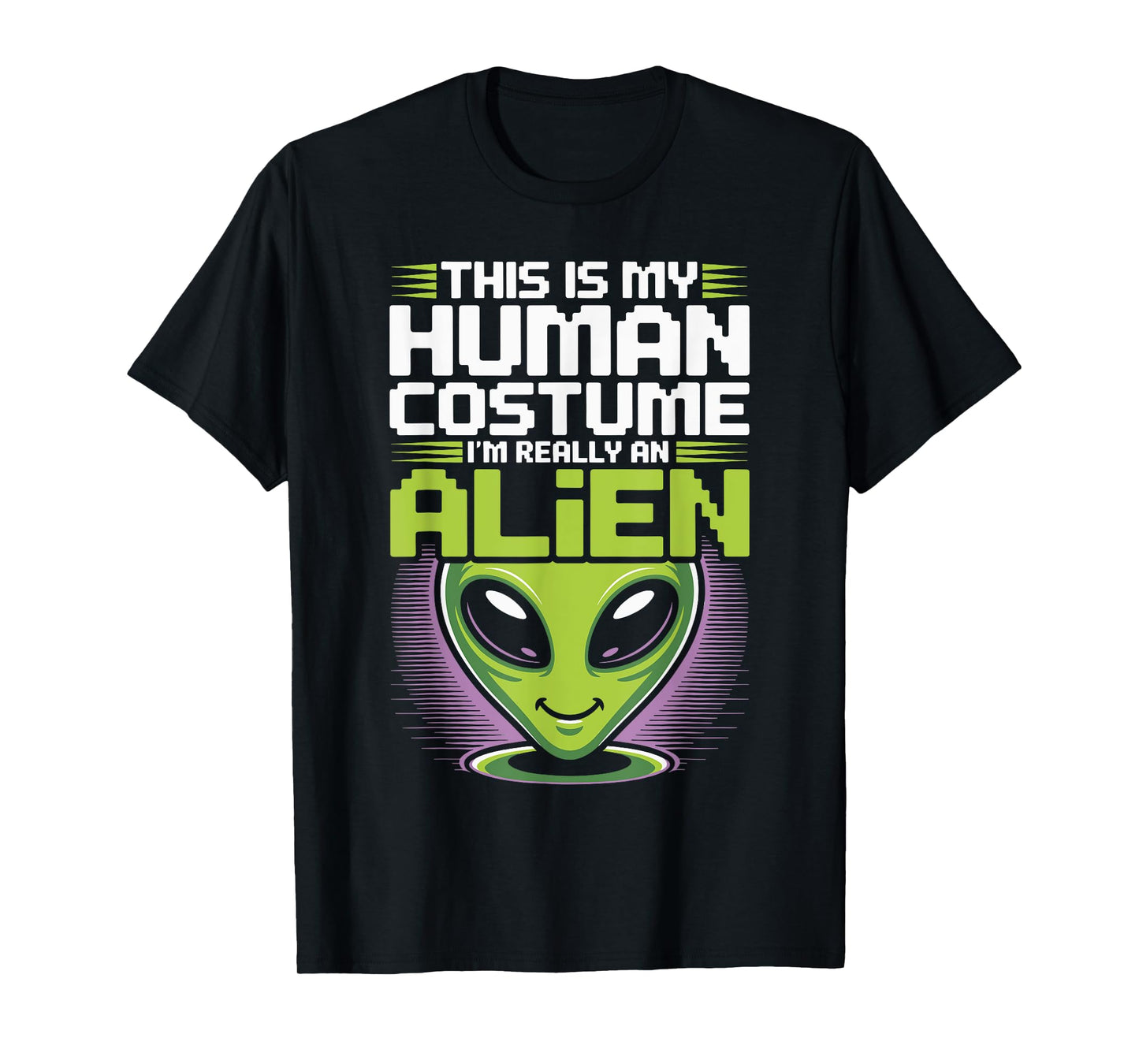 This Is My Human Costume I’m Really An Alien Funny UFO T-Shirt