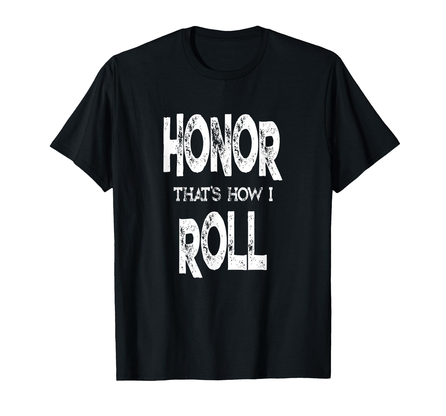 Fun Honor Roll Quote - Student Accomplishment Recognition T-Shirt