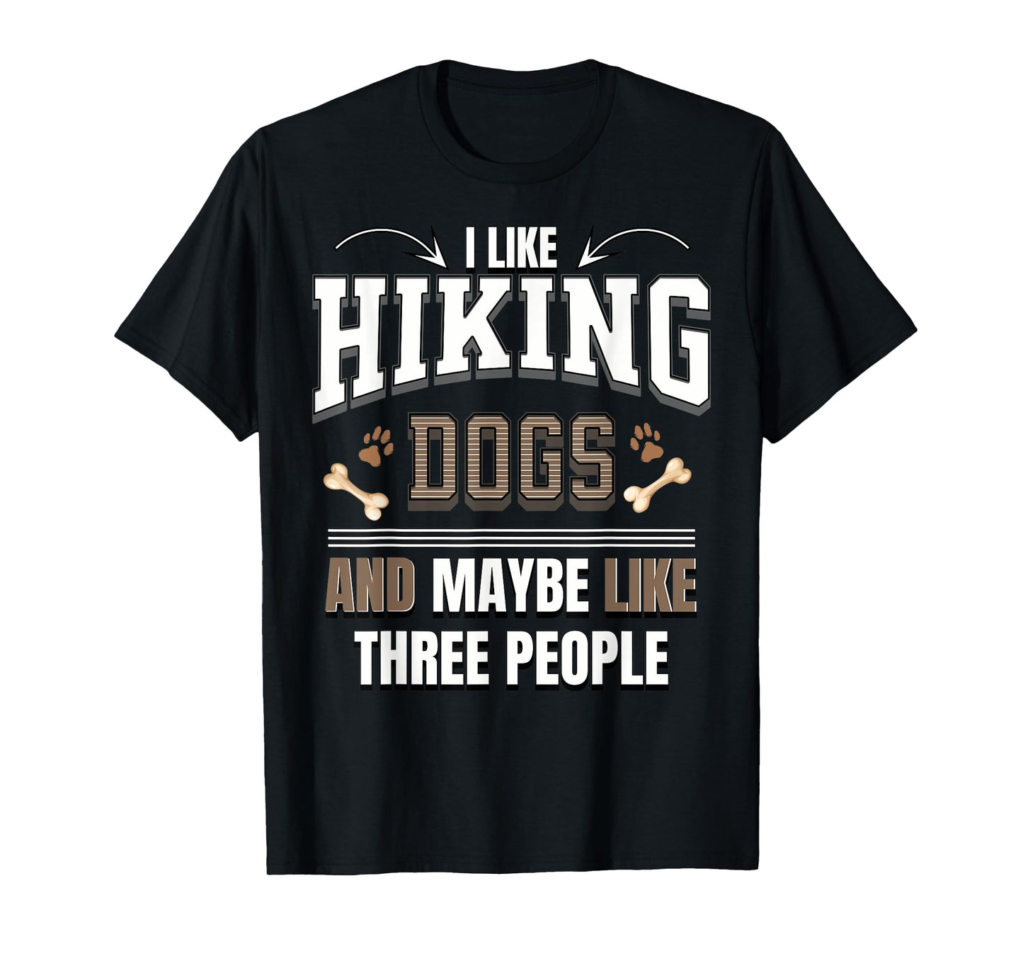 I like Hiking dogs and maybe like three people funny T-Shirt