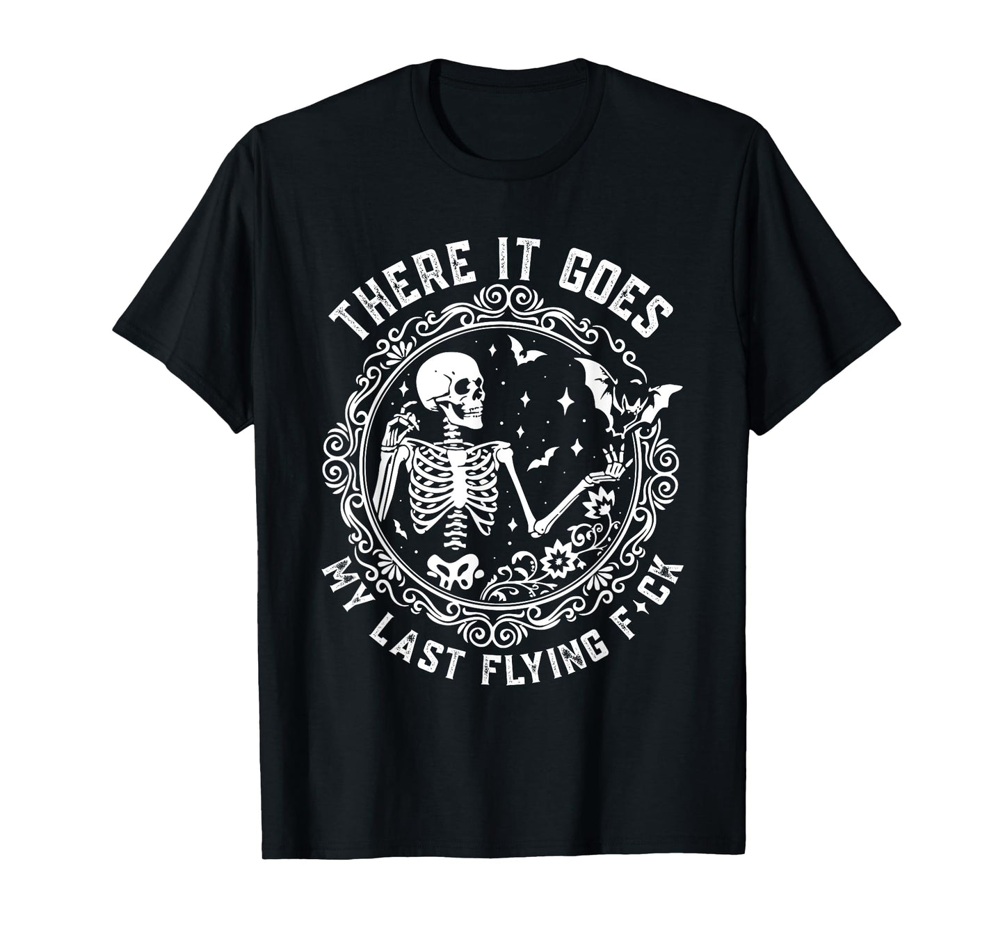There It Goes My Last Flying F-ck Funny Cute and Sarcastic T-Shirt