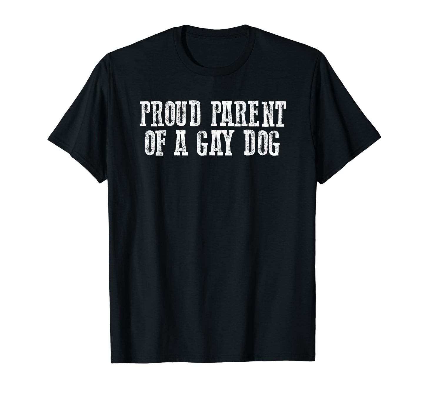 PROUD PARENT OF A GAY DOG Funny Sarcastic Dog Lovers T-Shirt