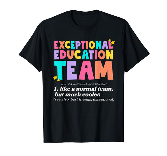 Exceptional Education Team SPED ESE Teacher Definition Quote T-Shirt