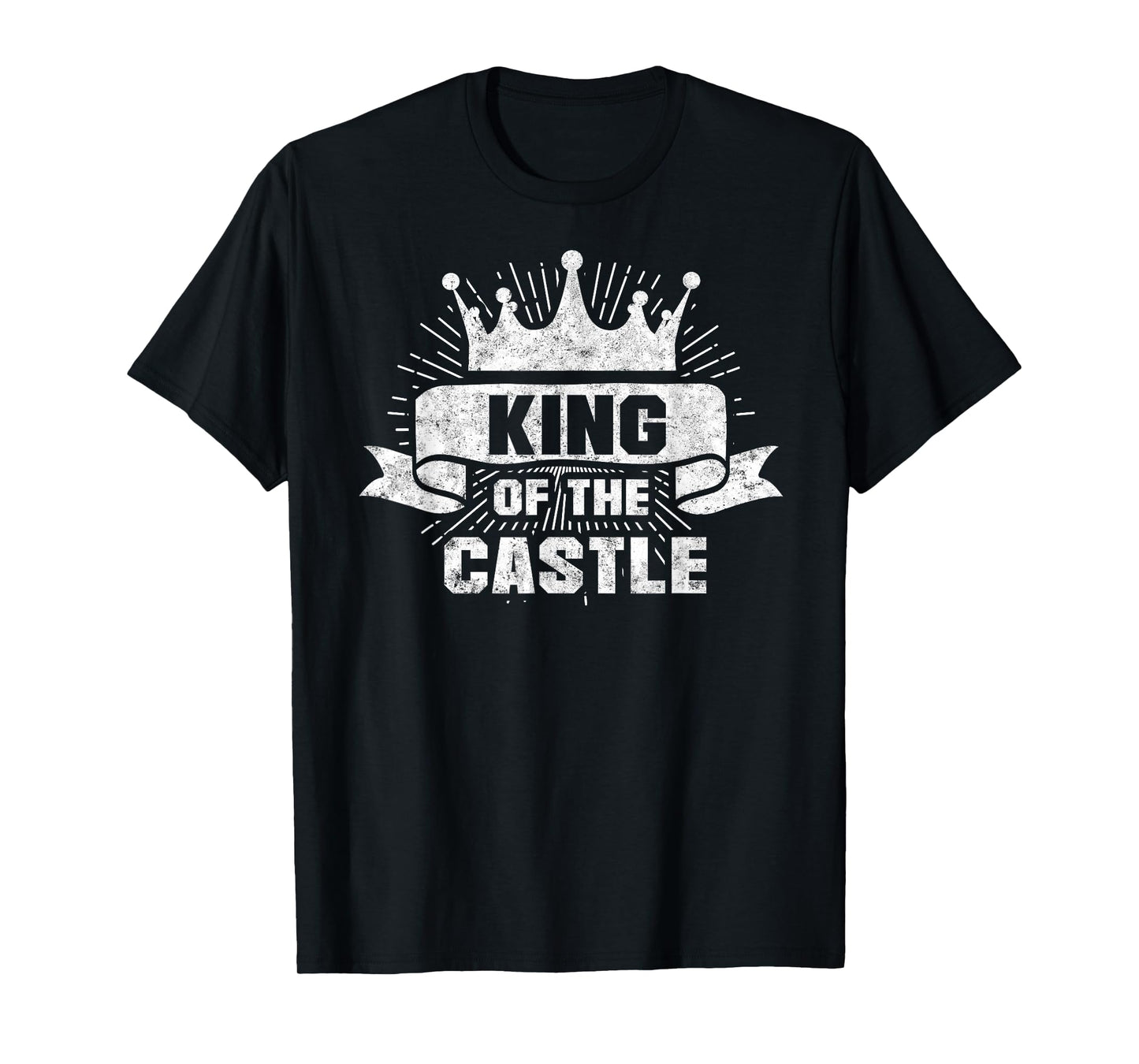 King of the Castle Funny Dad Father's Day Tee Daddy Humor T-Shirt