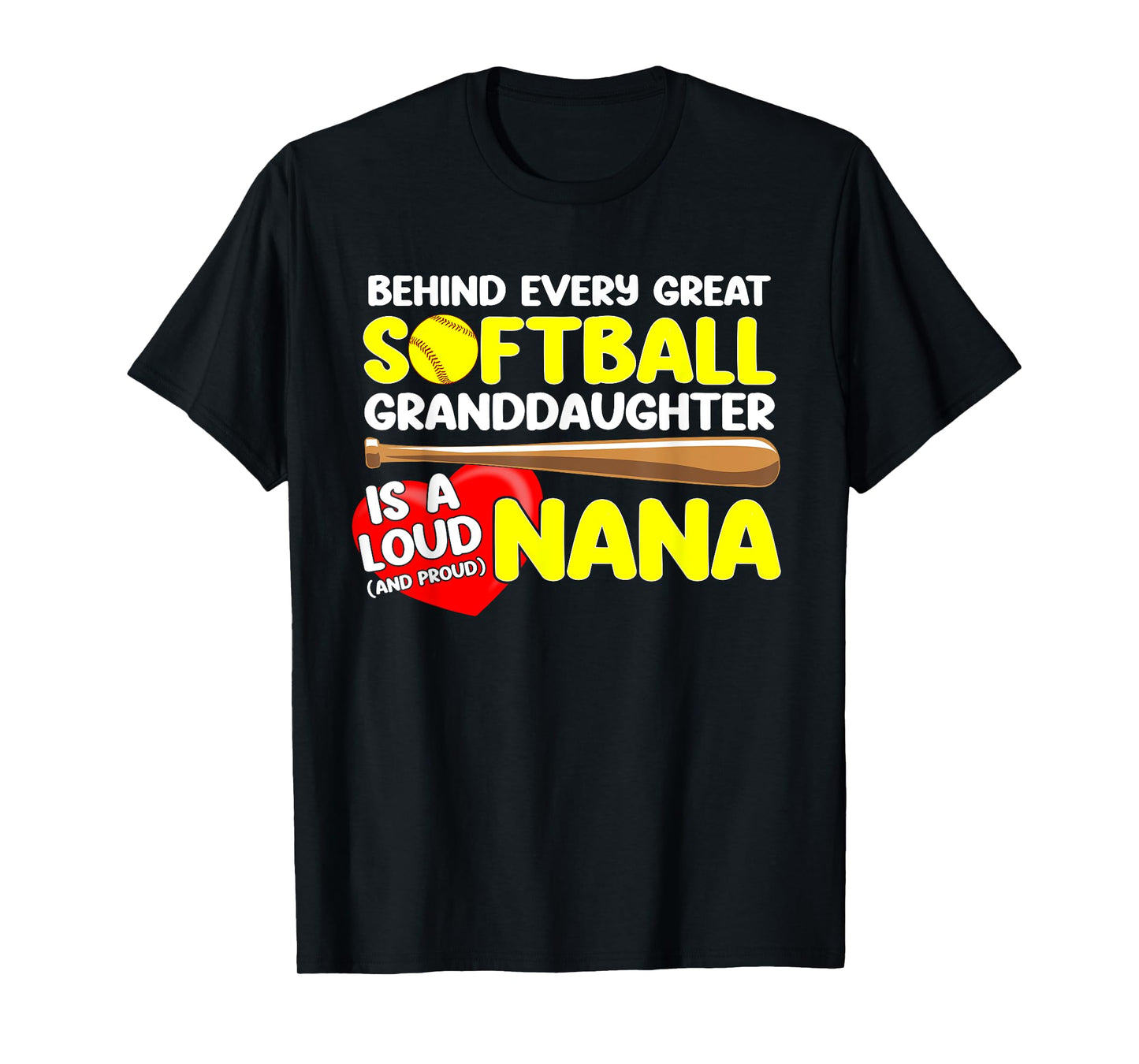 Behind Every Great Softball Granddaughter Is A Loud Nana T-Shirt