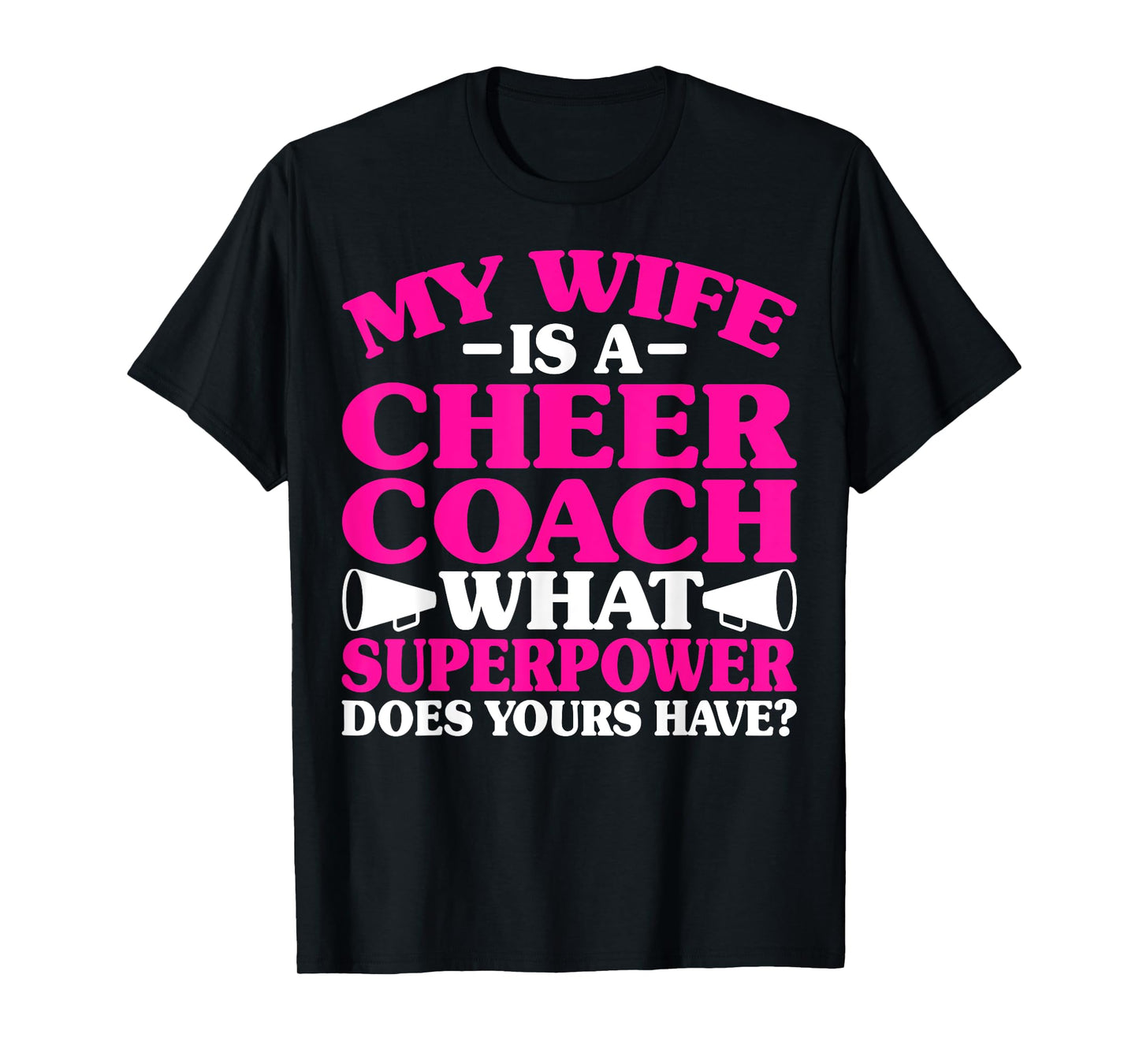 My Wife Is a Cheer Coach What Superpower Does Yours Have T-Shirt