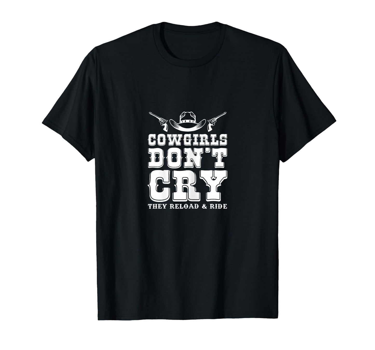 Cowgirls Don't Cry They Reload & Ride Country Girls T-Shirt