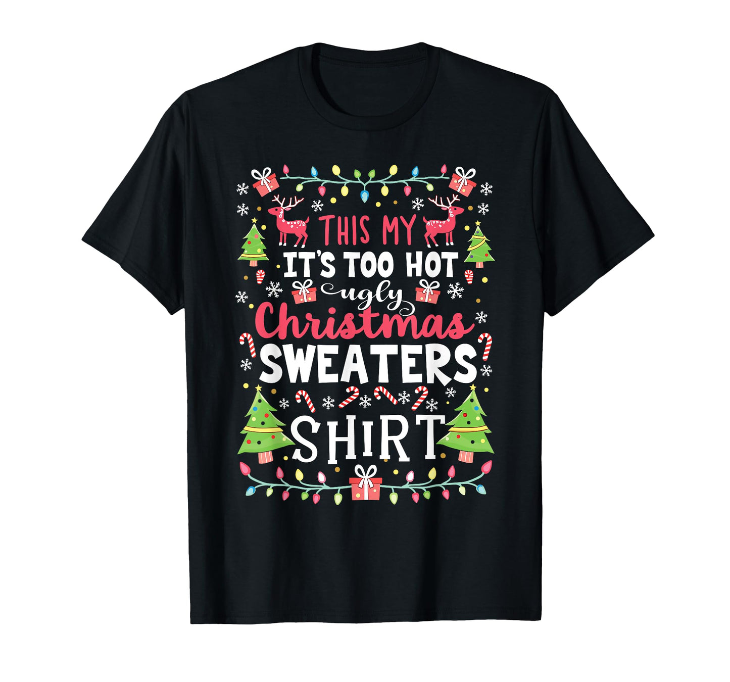 Too Hot for Ugly Christmas Sweaters Funny Holiday Look T-Shirt